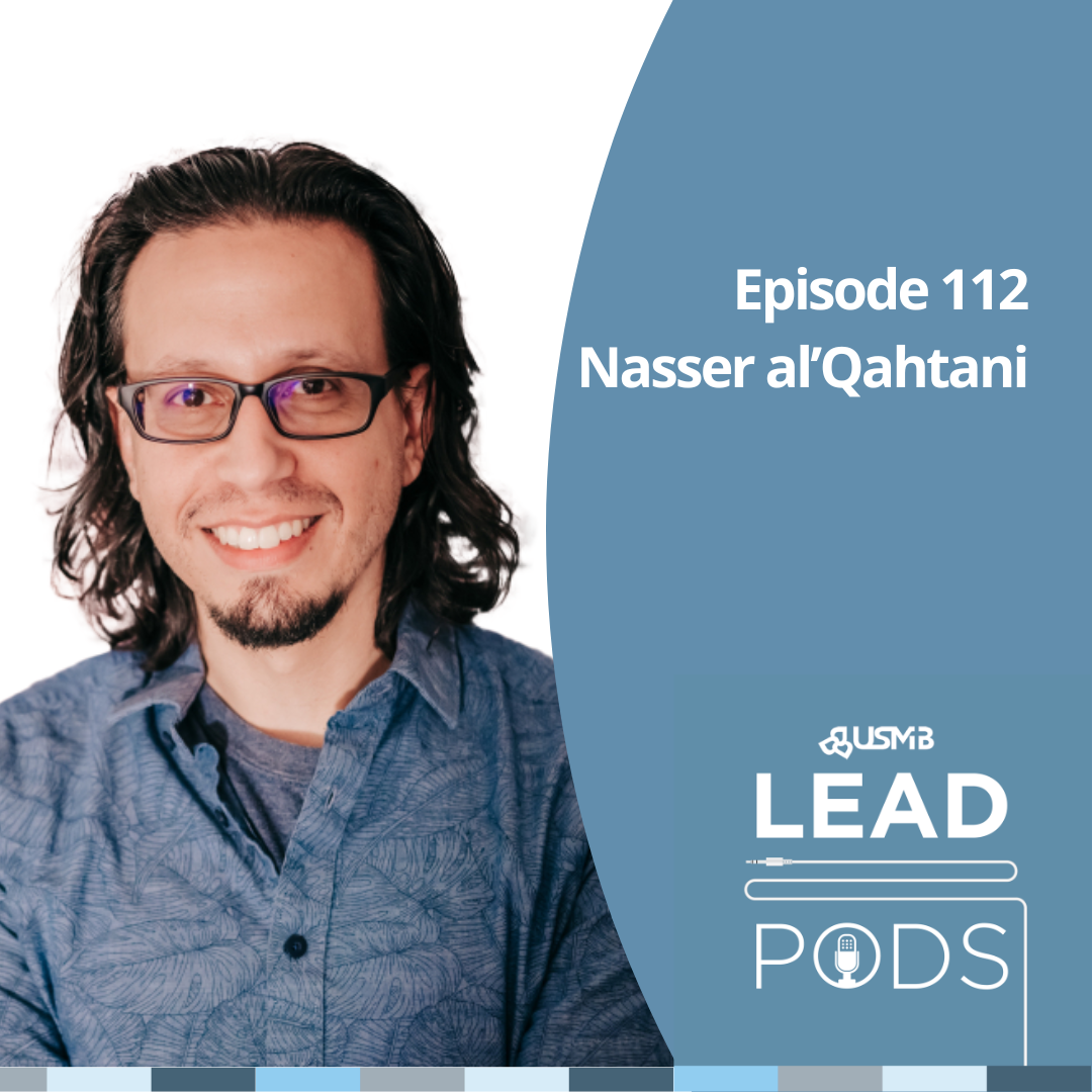 112 | Building Relationships & Sharing Jesus with Muslims--And Everyone Else (Nasser al’Qahtani)