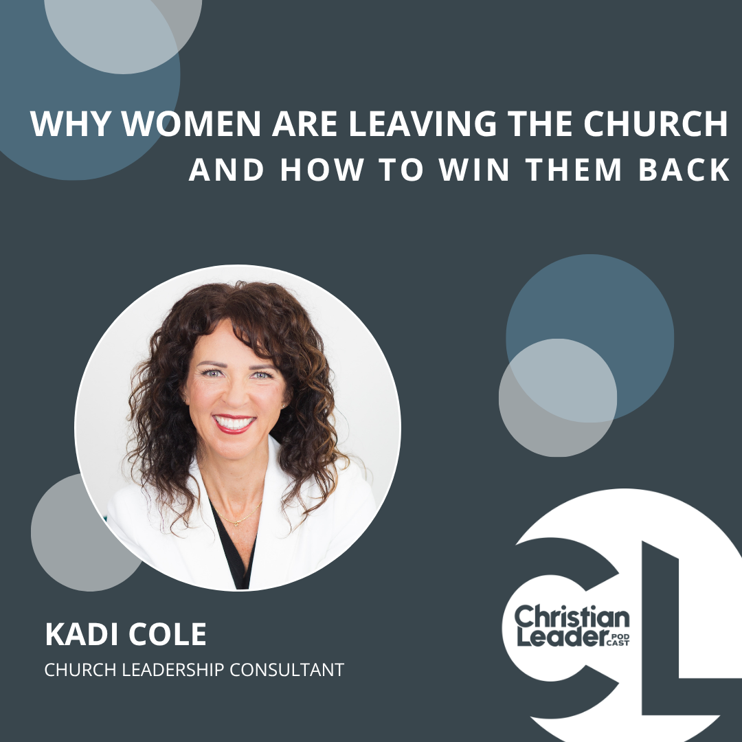Christian Leader Podcast: Why Women Are Leaving the Church, and How to Win Them Back Christian Leader Podcast: Why Women Are Leaving the Church, and How to Win Them Back