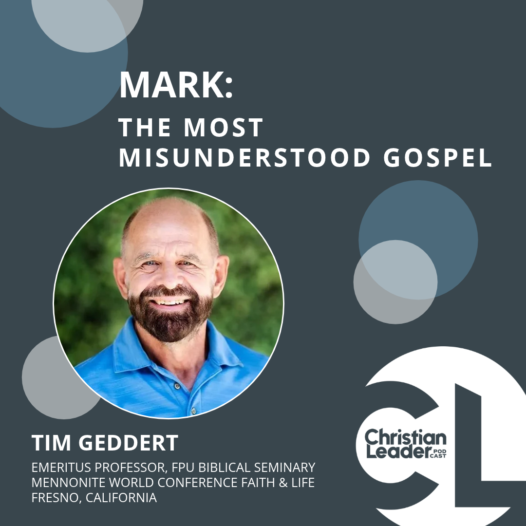 Christian Leader Podcast: Mark: The most misunderstood Gospel